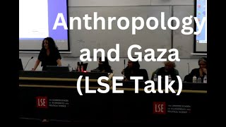 Anthropology and Gaza LSE Panel [upl. by Haleehs769]