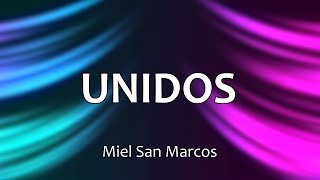 C0140 UNIDOS  Miel San Marcos Letras [upl. by Sleinad]