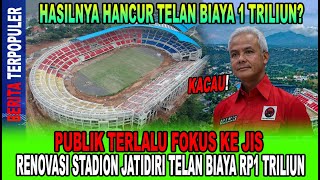 HASILNYA HANCUR PUBLIK TERLALU FOKUS KE JIS RENOVASI STADION JATIDIRI TELAN BIAYA 1 TRILIUN [upl. by Iadahs954]