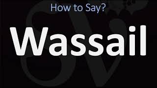 How to Pronounce Wassail CORRECTLY [upl. by Malena]