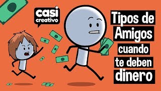 Tipos de Amigos Cuando te Deben Dinero  Casi Creativo [upl. by Pedrick]