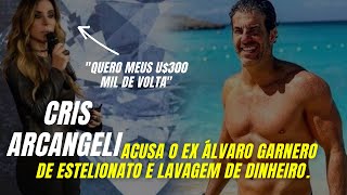 Cris Arcangeli acusa o ex Ãlvaro Garnero de estelionato e lavagem de dinheiro [upl. by Arahc]