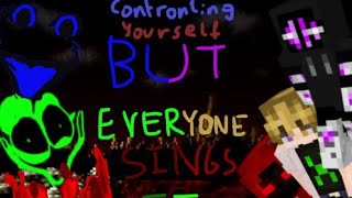 Confronting Yourself But Everyone Sings It Cover [upl. by Katti]