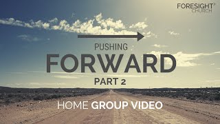 Pushing Forward PART 2  Home Group Video  Foresight Church [upl. by Anaitak]