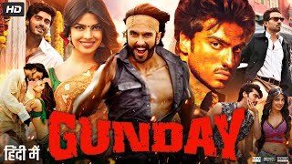 Gunday Full Movie 2014  Ranveer Singh  Arjun Kapoor  Priyanka Chopra  Irrfan  Review amp Facts [upl. by Hgielyk239]