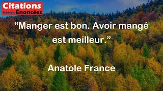 Manger est bon Avoir mangé est meilleur  Anatole France [upl. by Adlez]