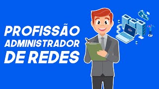 Como funciona a profissão de Administrador de Redes [upl. by Rifkin704]