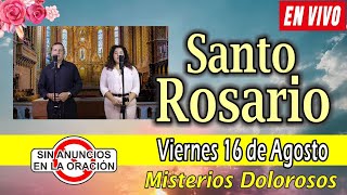 Santo Rosario de hoy viernes EN VIVO agosto 16 de 2024 🌼MISTERIOS DOLOROSOS 🌼 Rosario a la Virgen [upl. by Mcnamee239]