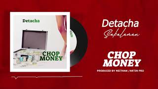 Detacha  Chop Money Official HQ Audio [upl. by Coltun]