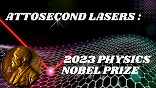 2023 Physics Nobel Prize  Attosecond Lasers [upl. by Cecily636]