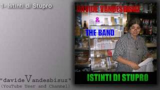 Davide Vandesbisuz  Istinti Di Stupro [upl. by Whallon67]