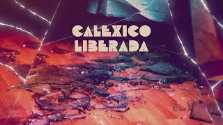 Calexico  quotLiberadaquot Full Album Stream [upl. by Neeruam]