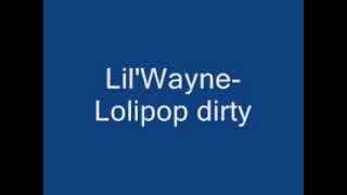 Lil WayneLolipop Dirty [upl. by Lindahl348]