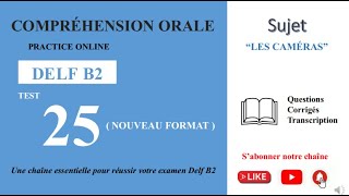 DELF B2  Compréhension oraleNouveau Format Test 25  LES CAMÉRAS [upl. by Clere952]