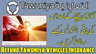 How to Refund Al Tawunyia Vehicles Insurance  Al Tawunyia Insurance Claims  Al Tawunyia [upl. by Isej]