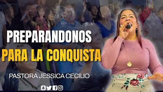 PREPARÁNDONOS PARA LA CONQUISTA  PASTORA JESSICA CECILIO [upl. by Chicky378]