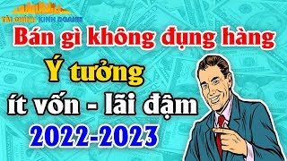 Bán gì không đụng hàng Ý tưởng kinh doanh ít vốn mà lãi đậm 2022  2023  Xanh 24h [upl. by Yevad47]