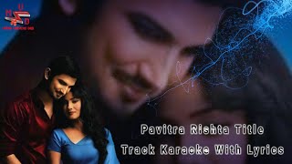 Pavitra Rishta Serial Title Track  Karaoke With Lyrics  sushantsinghrajput [upl. by Morena]