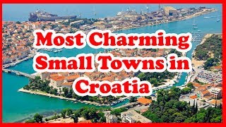 5 Most Charming Small Towns in Croatia  Europe  Love Is Vacation [upl. by Roid285]