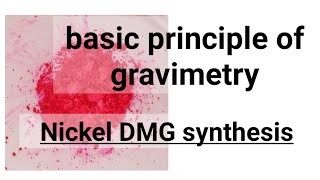 Nickel Dimethyl Glyoxime  Principles of Gravimetry explained [upl. by Onra]