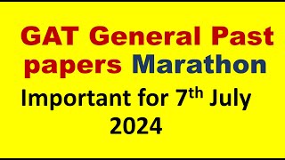 Past Papers Marathon GAT General past papers  Important MCQs for 7th July 2024 [upl. by Nodnarbal237]