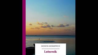 Latarnik  Henryk Sienkiewicz Audiobook PL [upl. by Oiluig]