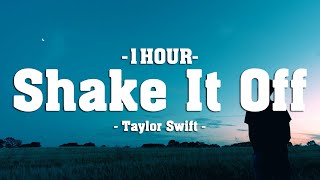 Taylor Swift  Shake It Off Lyrics 1HOUR [upl. by Annohsat]