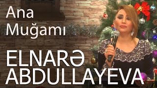 Elnarə Abdullayeva Pünhan İsmayıllı Ana 2018 yeni Super İfa [upl. by Enelear900]