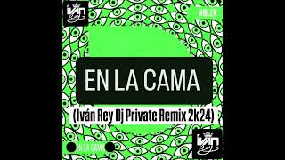 Nolek  En La Cama ‎IvánReyDj Private Remix 2k24  FMR amp HTM [upl. by Hyman713]