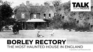 The Talk Show Hosts  Borley Rectory  The Most Haunted House in England [upl. by Anastassia482]