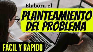 CÓMO REDACTAR EL PLANTEAMIENTO DEL PROBLEMA PASO A PASO CON EJEMPLO PROYECTO DE INVESTIGACIÓN [upl. by Tiat]