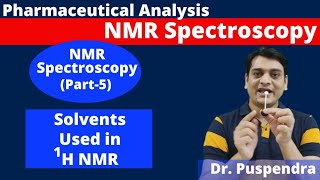 Part 5 NMR Spectroscopy  Solvents used in 1H NMR By Dr Puspendra [upl. by Aninat]