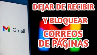 como DEJAR de recibir Correos NO Deseados en gmail Bloquear CELULAR Y PC 2021 [upl. by Isidoro930]