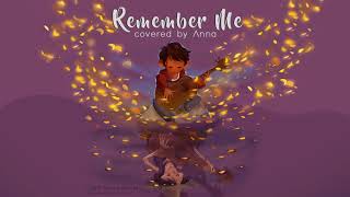 Remember Me Coco 【covered by Anna】 [upl. by Lawton]