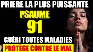 Psaume 91 La Prière la plus PUISSANTE de Guérison et de Protection [upl. by Yrehc]