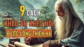 Cổ Nhân Dạy 9 CÁCH KHÉO ĂN KHÉO NÓI ĐƯỢC LÒNG THIÊN HẠ  Triết Lý Nhân Sinh [upl. by Balch]