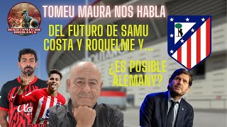 TOMEU MAURA NOS CUENTA EL FUTURO DE SAMU COSTA Y RIQUELME ¿ES POSIBLE ALEMANY [upl. by Sirkin]