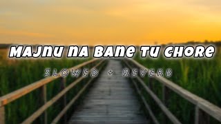 Majnu Na Bane Tu Chore Song Slowed  Reverb lofimusic attitude [upl. by Nirej521]