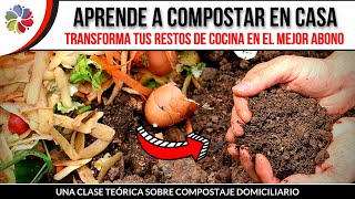 APRENDE a COMPOSTAR tus RESTOS de COCINA en casa y SIN OLORES  Clase teórica de compostaje [upl. by Rheinlander]