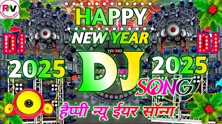 HAPPY NEW YEAR SONG 2025NEW YEAR SONG DJ COMPETITION  Naye Sal Ka DJ Gana 2025  Dj Mix Song 2025 [upl. by Aniarrol]