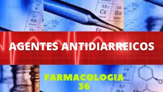 AGENTES ANTIDIARREICOS  FARMACOLOGIA 36 [upl. by Gnilyam30]