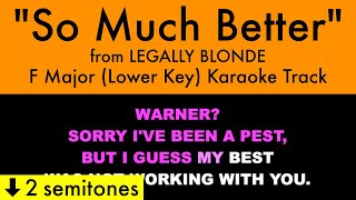 quotSo Much Betterquot Lower Key from Legally Blonde F Major  Karaoke Track with Lyrics [upl. by Adnirolc205]