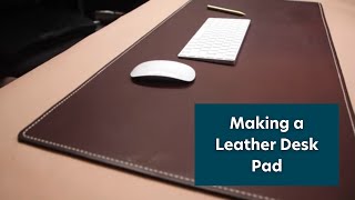 Making a Leather Desk Pad [upl. by Petronilla]