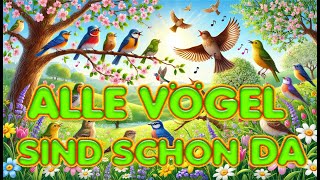 Alle Vögel sind schon da  Kinderlied mit Text zum Mitsingen [upl. by Amelina91]