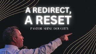 A Redirect A Reset  Pastor Shine Doughty [upl. by Alie964]