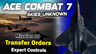 Mission 10 Transfer Orders  Ace Combat 7 Expert Controls [upl. by Suoicerpal]