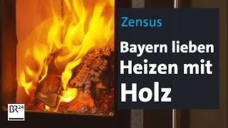 Zensus Bayern lieben Heizen mit Holz  BR24 [upl. by Alegre]