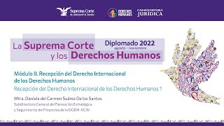 Martes 16 de agosto de 2022 Diplomado quotLa Suprema Corte y los Derechos Humanosquot 2022 Módulo II [upl. by Slifka115]