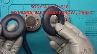 SONY WH  CH510 wymiana zakładanie padów  gąbek [upl. by Rayle]