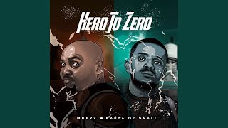 Mkeyz amp Kabza De Small  Hero To Zero Official Audio [upl. by Arym]